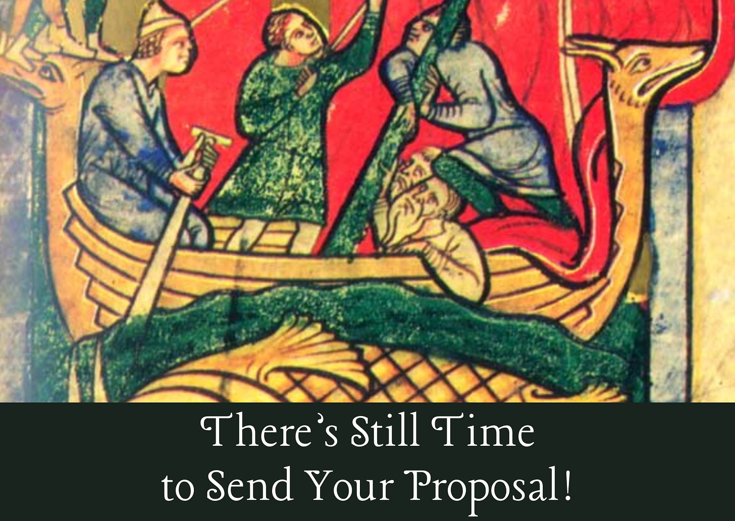 Image from illuminated manuscript with the words there's still time to send your proposal