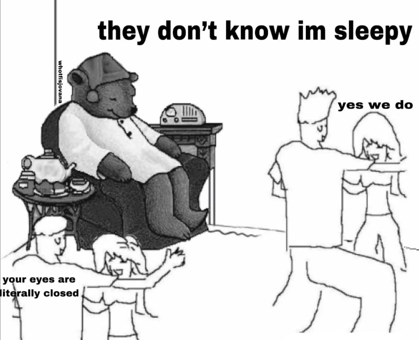 "they don't know I'm sleepy" - sleepytime tea bear 