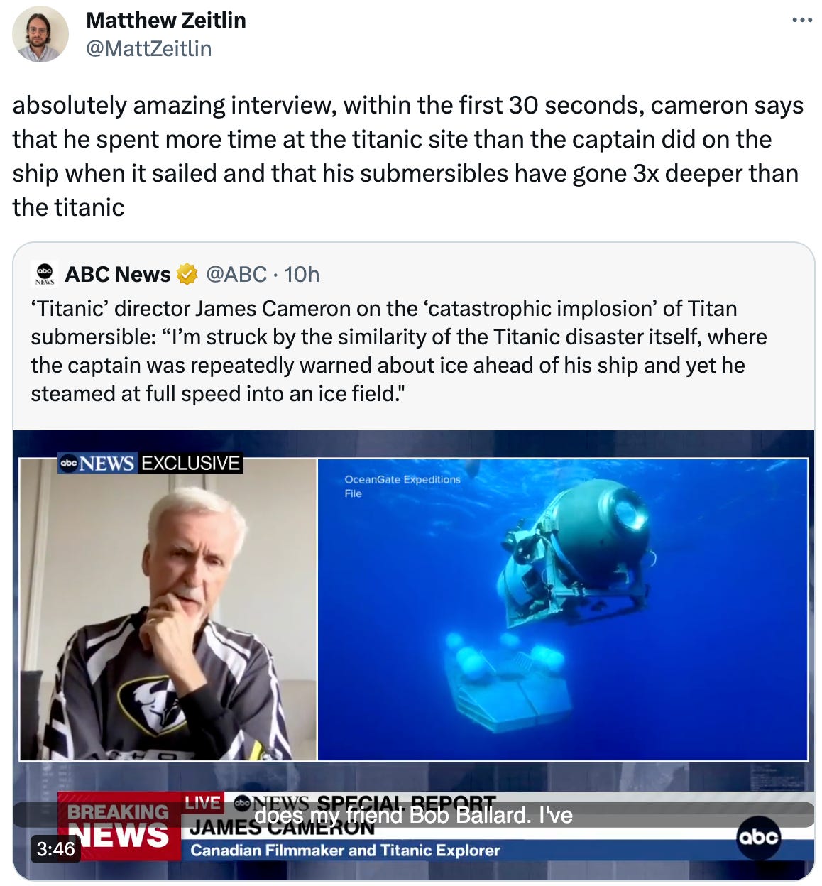  Matthew Zeitlin @MattZeitlin absolutely amazing interview, within the first 30 seconds, cameron says that he spent more time at the titanic site than the captain did on the ship when it sailed and that his submersibles have gone 3x deeper than the titanic Quote Tweet ABC News @ABC · 10h ‘Titanic’ director James Cameron on the ‘catastrophic implosion’ of Titan submersible: “I’m struck by the similarity of the Titanic disaster itself, where the captain was repeatedly warned about ice ahead of his ship and yet he steamed at full speed into an ice field."