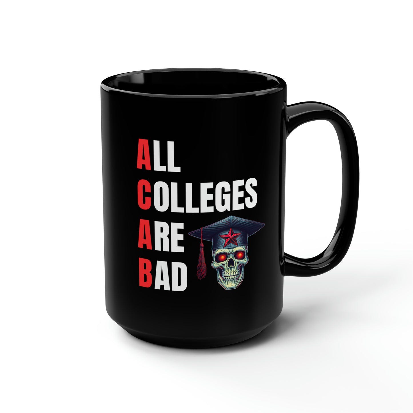 LIMITED EDITION: All Colleges Are Bad Black Mug, 15oz
