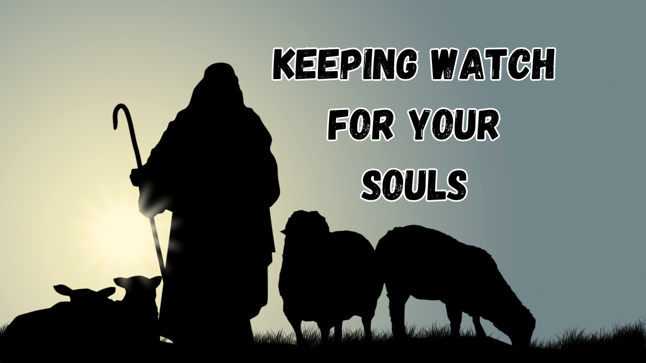 A shepherd with his sheep next to the words "Keeping Watch for Your Souls."