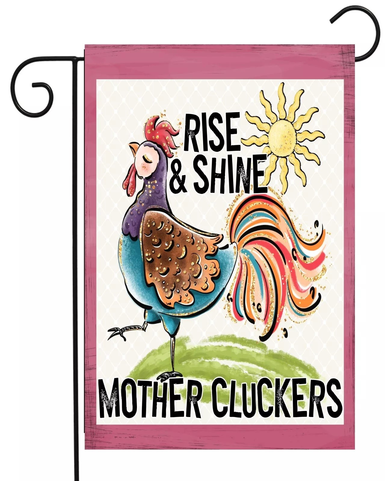 A vertical flag hangs from a display stand.  The flag has a drawing of a sun in the upper right corner, and a large, colorful drawing of a chicken standing on a small green hill taking up most of the space.  The words "RISE & SHINE" are near the top of the flag, and the word "MOTHER CLUCKERS" are across the bottom of it.