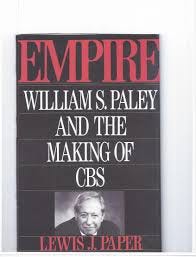 Empire: William S. Paley and the Making of CBS by Lew Paper | Goodreads
