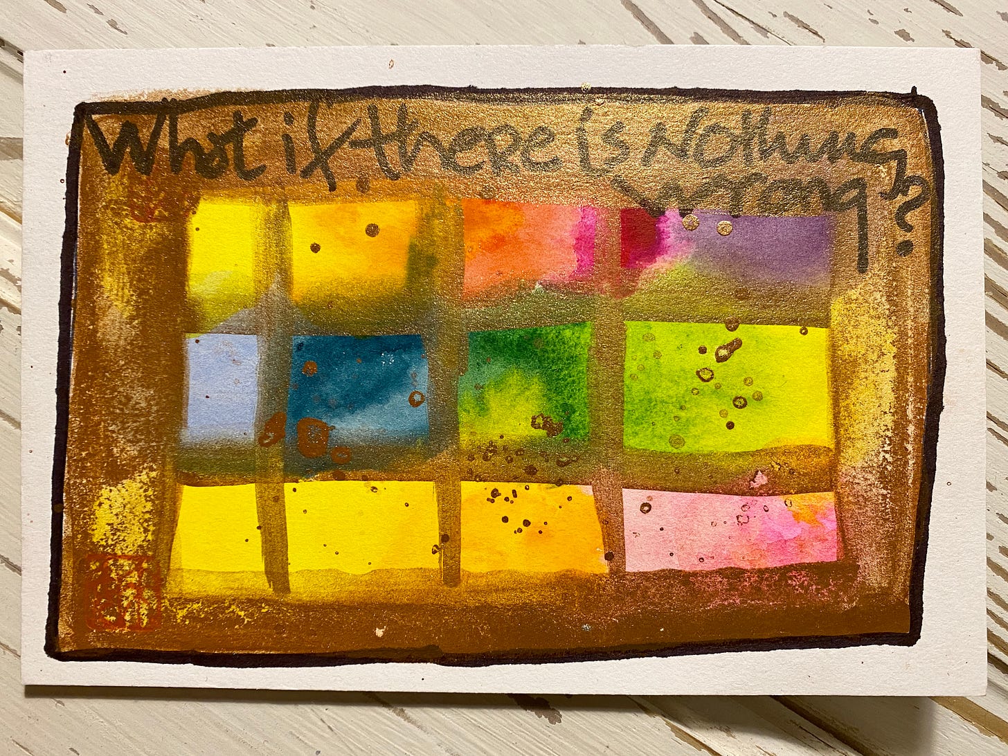 A brightly coloured card with the words 'what if there is nothing wrong?'