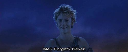 Gif from the live-action Peter Pan movie with Peter saying "Me? Forget? Never."