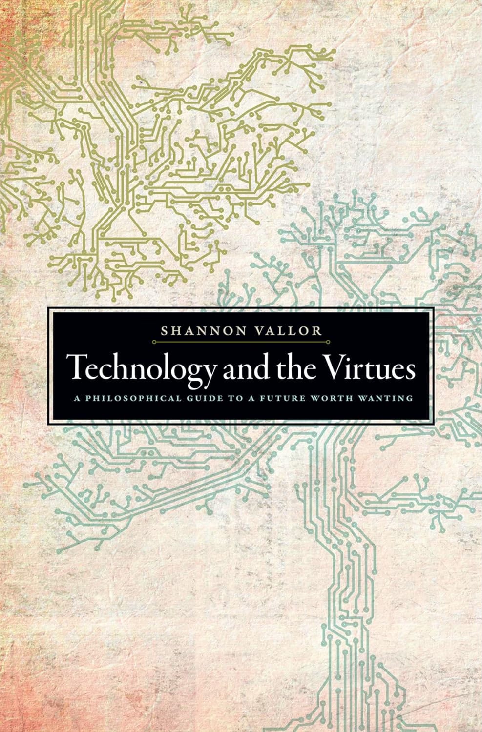 The cover of the book Technology and the Virtues by Shannon Vallor