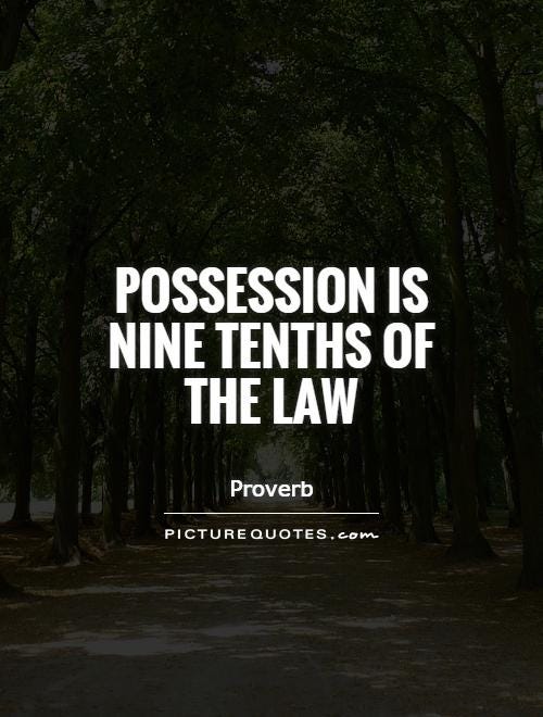 Possession is nine tenths of the law | Picture Quotes