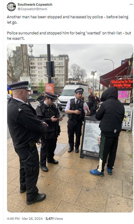 Tweet reads: 'Another man has been stopped and harassed by police - before being let go.   Police surrounded and stopped him for being ‘wanted’ on their list - but he wasn’t.' source: @CopwatchSthwrk