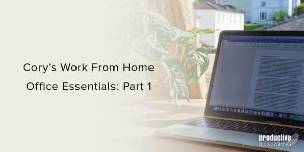 MacBook Pro on a sunny desk. Text overlay: Cory’s Work From Home Office Essentials: Part 1