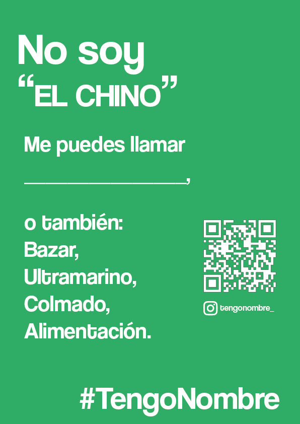 Manifesto verde con scritta bianca che dice: "Non sono “il cinese”. Mi puoi chiamare [spazio bianco] o anche: bazar, negozio di alimentari, bottega. #TengoNombre"
