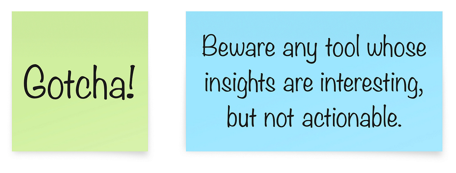 Post-it notes with the text: Gotcha! Beware any tool whose insights are interesting, but not actionable.