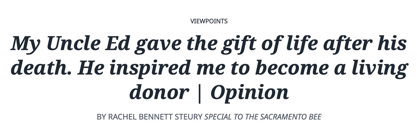 Viewpoints: My Uncle Ed Gave The Gift Of Life After His Death. He Inspired Me To Become A Living Donor, Opinion   By Rachel Bennett Steury Special To The Sacramento Bee