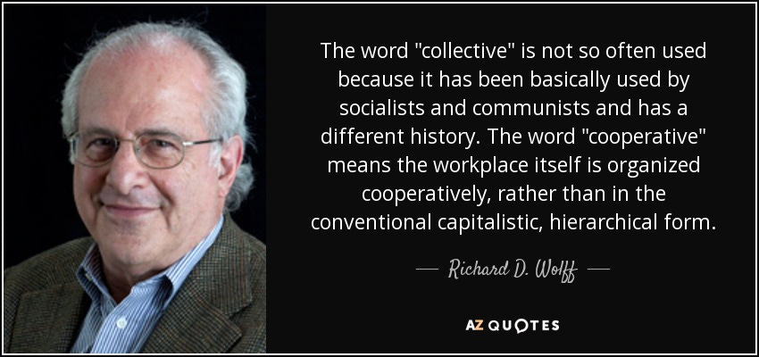 Richard D. Wolff quote: The word "collective" is not so often used because  it...