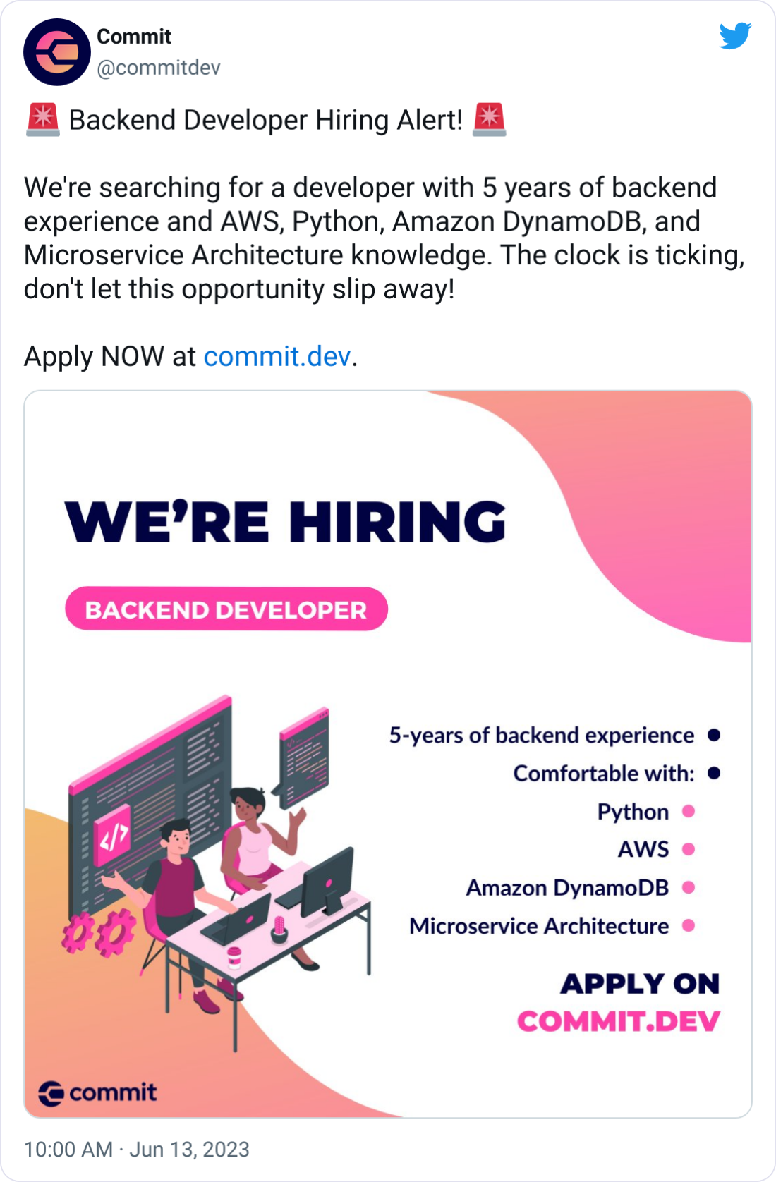  Commit @commitdev 🚨 Backend Developer Hiring Alert! 🚨  We're searching for a developer with 5 years of backend experience and AWS, Python, Amazon DynamoDB, and Microservice Architecture knowledge. The clock is ticking, don't let this opportunity slip away!  Apply NOW at https://commit.dev.