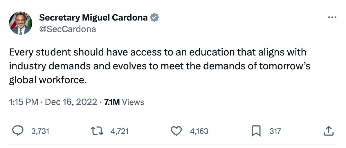 Tweet from “Secretary Miguel Cardona”: “Every student should have access to an education that aligns with industry demands and evolves to meet the demands of tomorrow’s global workforce.”