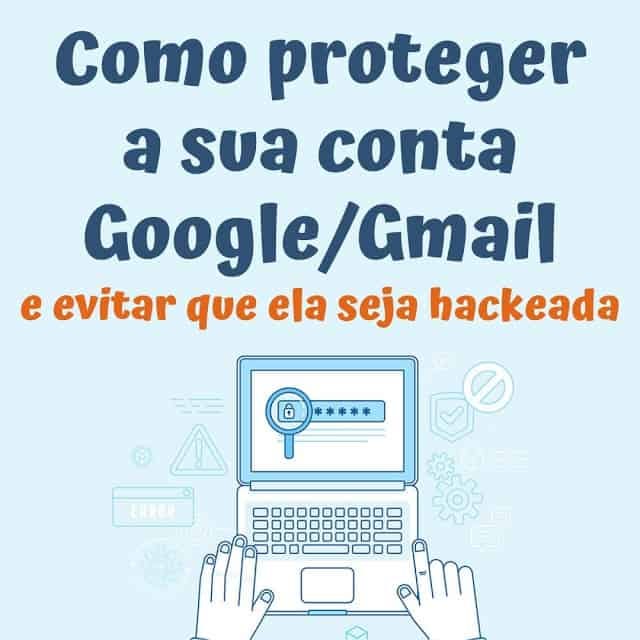 Como proteger a sua conta Google/Gmail