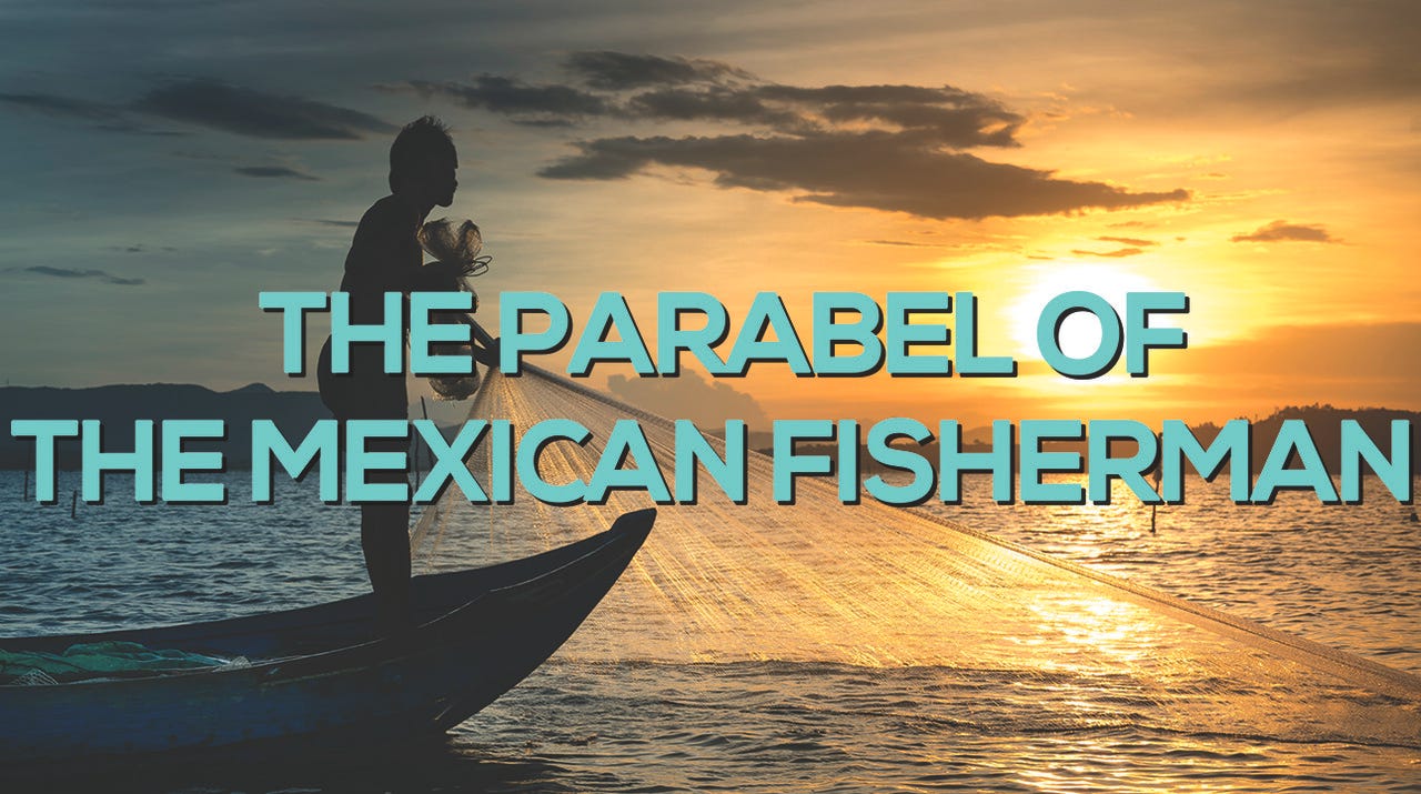 The Parable of the Mexican Fisherman | Jared Tang