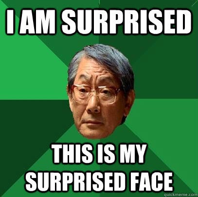 I am surprised This is my surprised face - High Expectations Asian Father - quickmeme