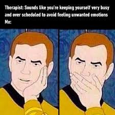 trying to feel numb - #therapist #accurate #emotions #memes #9gag