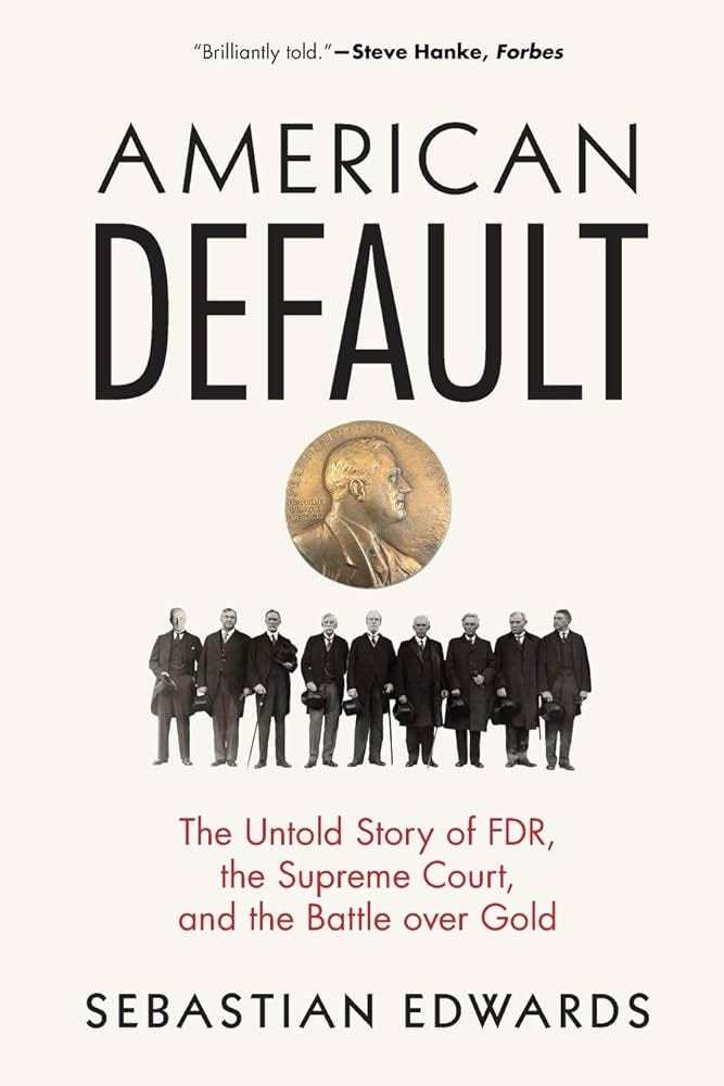 American Default: The Untold Story of FDR, the Supreme Court, and the  Battle over Gold: Edwards, Sebastian: 9780691196046: Amazon.com: Books