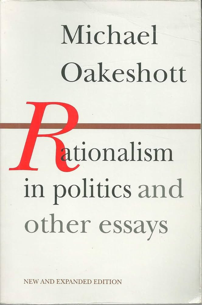 Rationalism in Politics and other essays: Michael Oakeshott: 9780865970953:  Amazon.com: Books