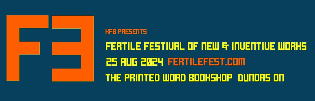 Fertile Festival of New & Inventive Works | August 25, 2204 | The Printed Word Bookshop | Dundas Ontario