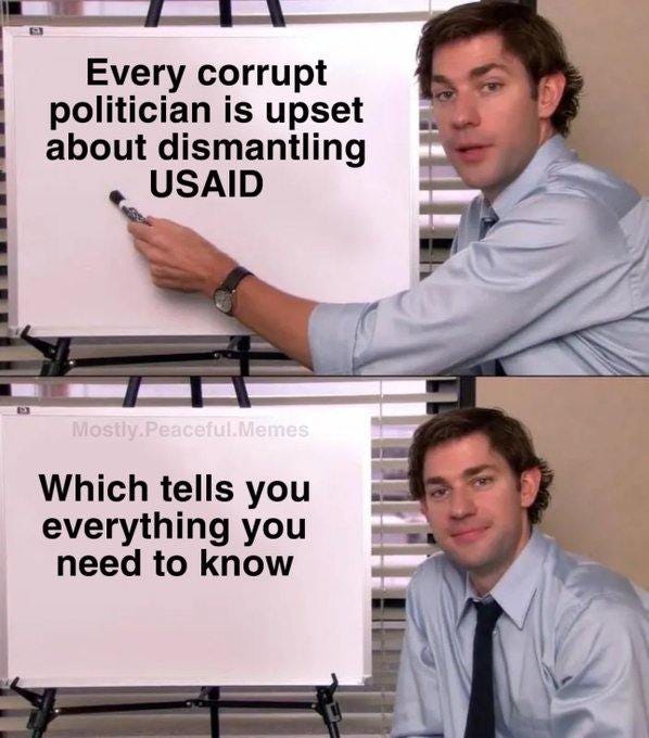 May be an image of 2 people and text that says 'Every corrupt politician is upset about dismantling USAID Mostly.Peaceful.Memes Which tells you everything you need to know'