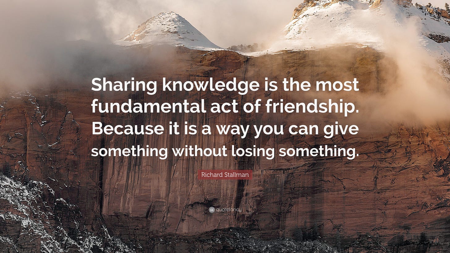 Richard Stallman Quote: "Sharing knowledge is the most fundamental act of friendship. Because it ...