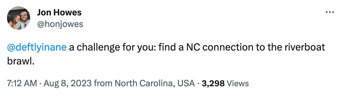 Tweet: "a challenge for you: find a NC connection to the riverboat brawl."