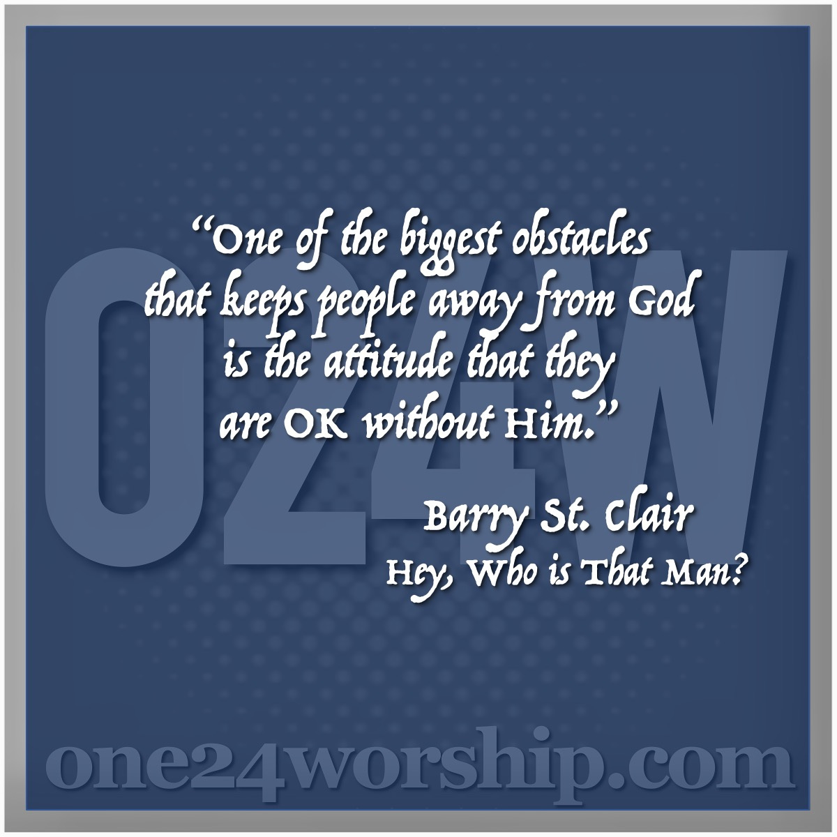 Image of the one24worship logo with Barry St. Clair quote superimposed.