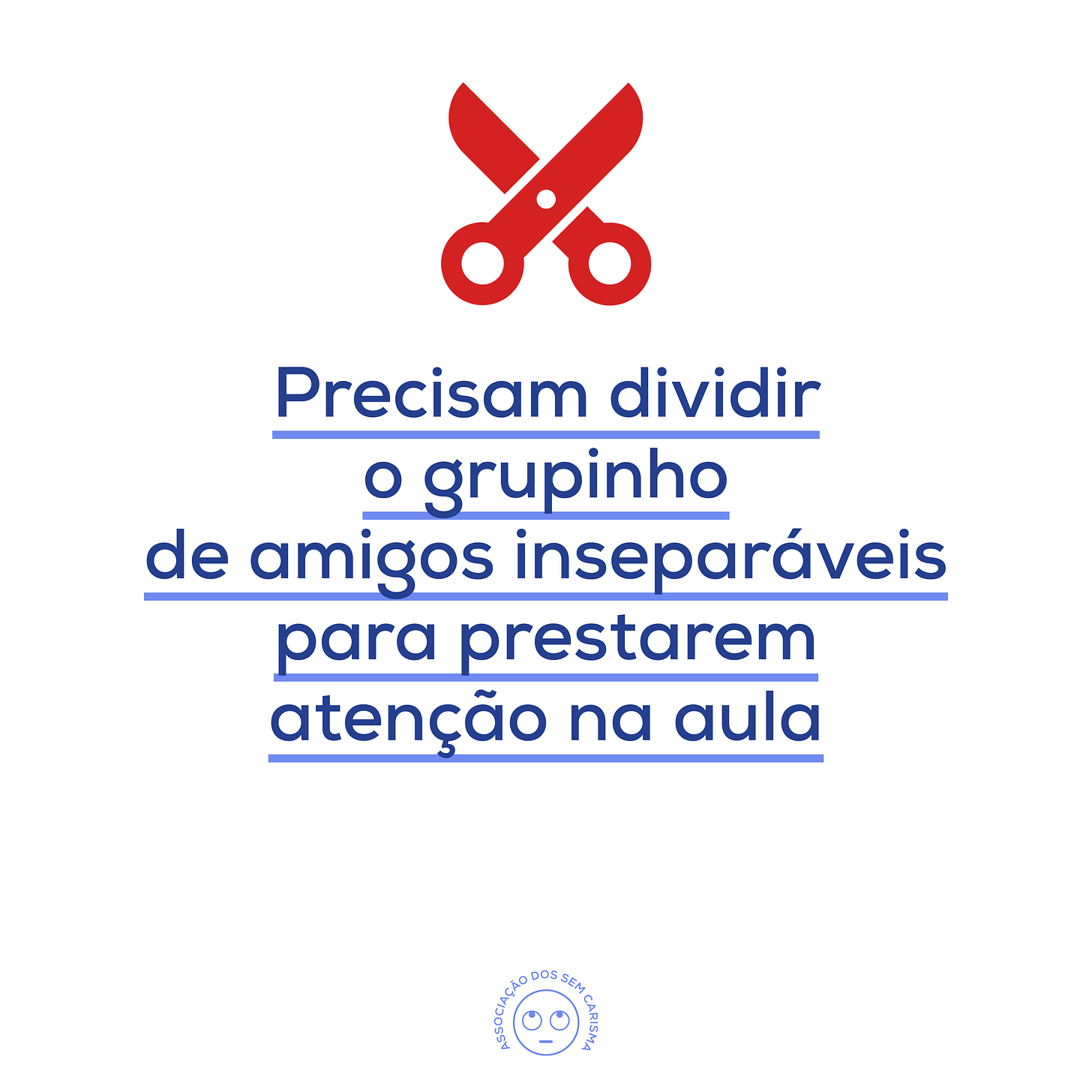 Precisam dividir o grupinho de amigos insaparáveis para prestarem atenção na aula