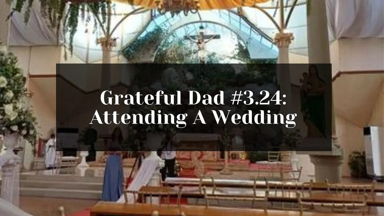 Grateful Dad #3.24: Attending A Wedding