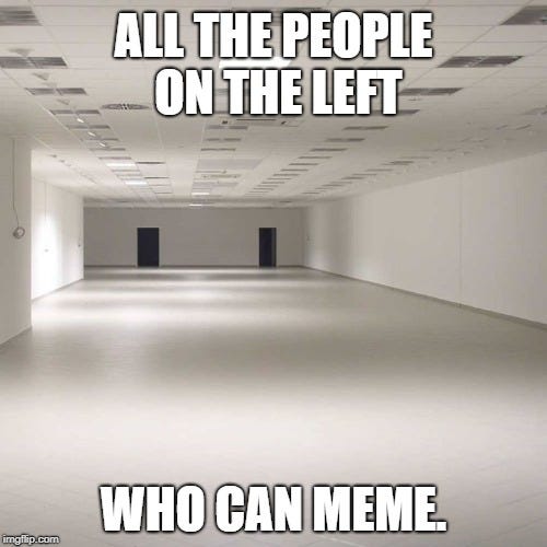 Left Can't Meme. - Imgflip