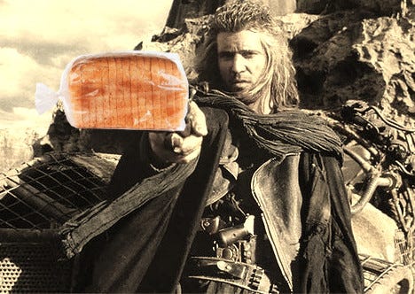 A sepia-tinted movie still from "Mad Max: Beyond Thunderdome" shows the Mad Max character, with long dirty hair and wrapped in his signature leathers, holding out a gun that has been badly Photoshopped to instead be a load of slice bread.