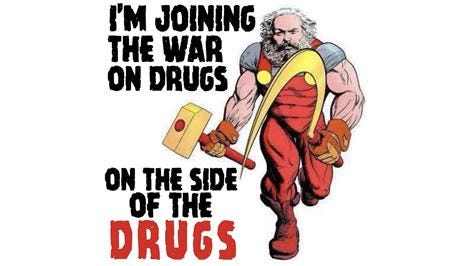 I'm Joining the War on Drugs on the Side of Drugs | Know Your Meme