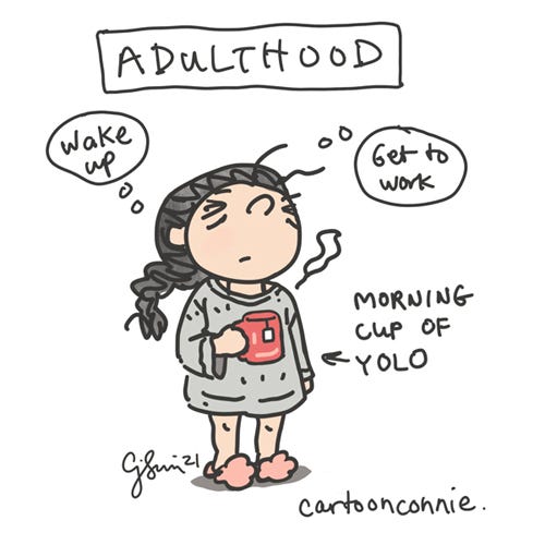 Sketchbook: Morning Cup of YOLO Single-panel comic of a girl with a brain and a hot cup of tea, in a sweater, fluffy slippers, looking not quite woken up. Text caption pointing at mug: "Morning cup of YOLO." Thought bubbles: "Wake up" and "Get to work." Heading: "ADULTHOOD." Sketchbook webcomic by Connie Sun, cartoonconnie