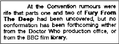 Fanzine cutting reports a convention rumour that episodes one and two of Fury from the Deep had been recovered but that there was no confirmation from the BBC.