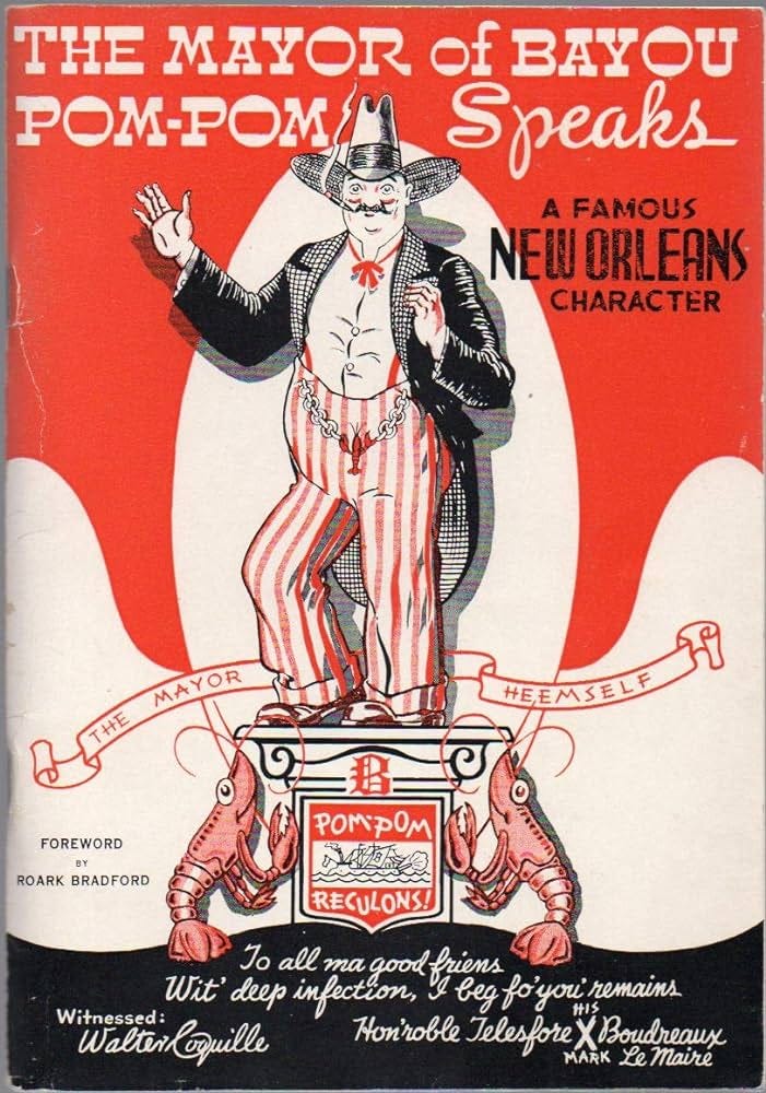 The Mayor of Bayou Pom Pom Speaks, by the Mayor Heemself (A Famous New  Orleans Character): Walter Coquille, Telesfore Boudreaux, Roark Bradford,  Tom Burke, Meigs O. Frost: Amazon.com: Books