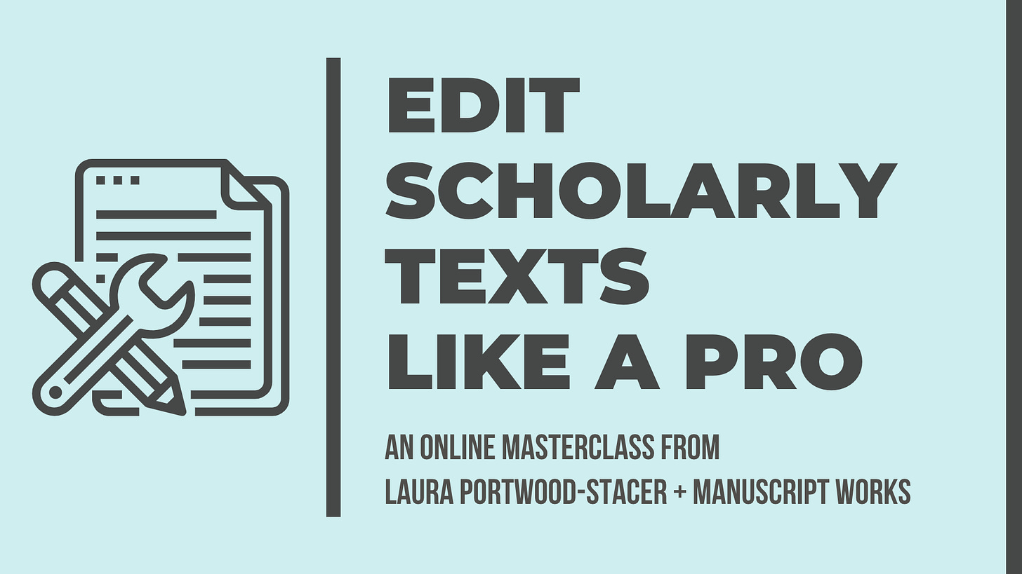 Edit Scholarly Texts Like a Pro, an online masterclass from Laura Portwood-Stacer and Manuscript Works