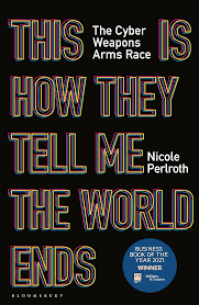 This Is How They Tell Me the World Ends: The Cyberweapons Arms Race:  Perlroth, Nicole: 9781526629852: Amazon.com: Books