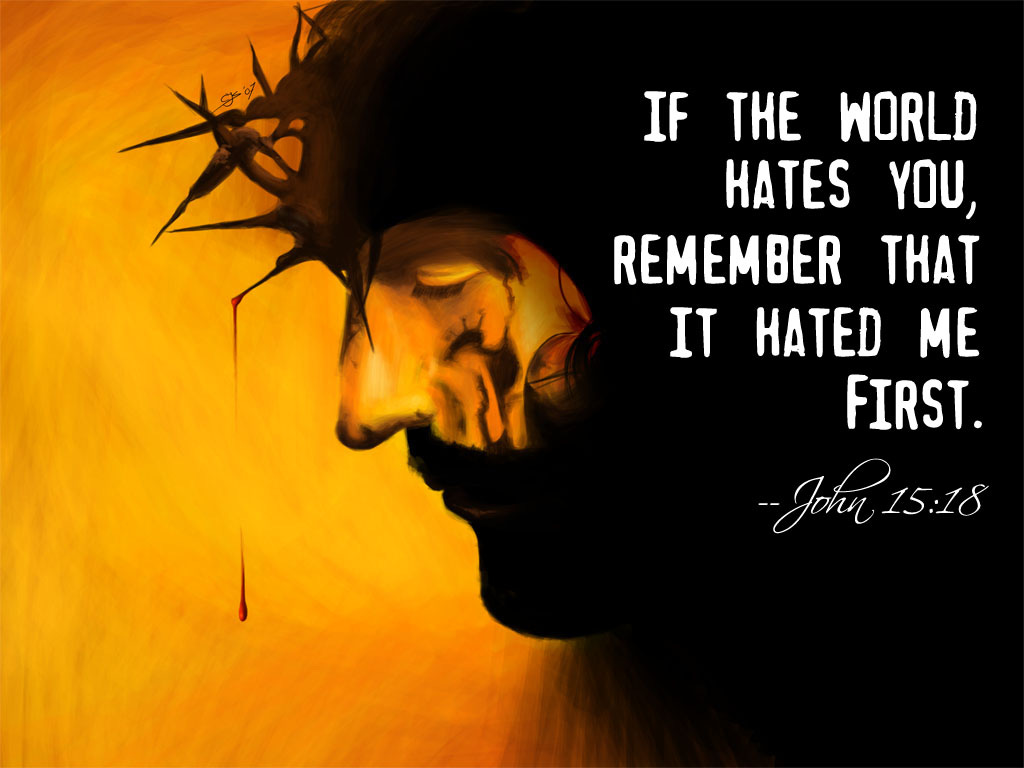 If the world hates you, keep in mind that it hated me first | Daily Bible Readings