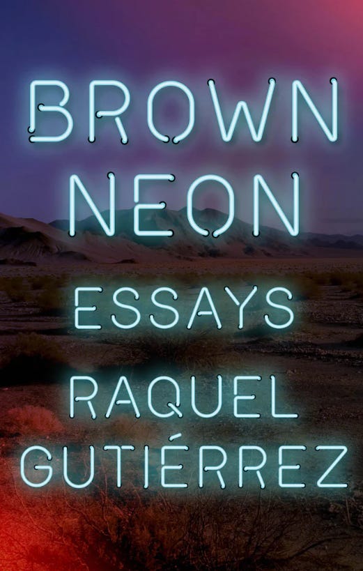 book cover with desert photo and title that reads “Brown Neon Essays Raquel Gutiérrez”
