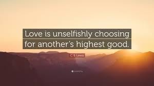 C. S. Lewis Quote: “Love is unselfishly ...