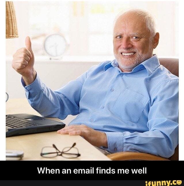 When an email finds me well - When an email finds me well - iFunny ...