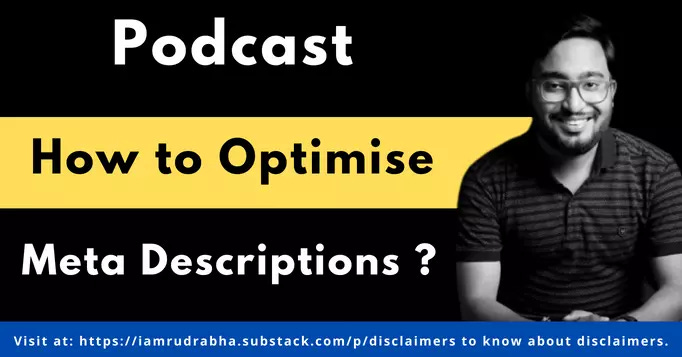 Poster of the Substack newsletter publication by Rudrabha Mukherjee from the podcast episode on how to optimize the meta description.