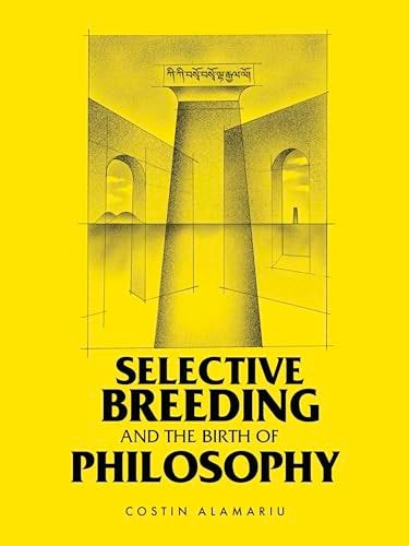 Selective Breeding and the Birth of Philosophy eBook : Alamariu, Costin:  Kindle Store - Amazon.com
