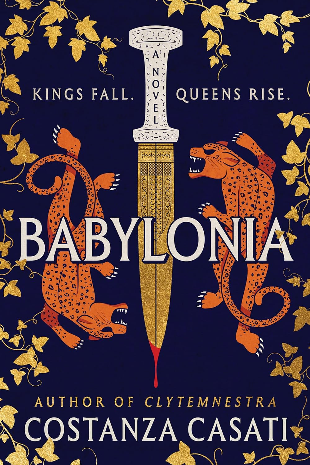 Cover of Babylonia by Costanza Casati. It features a gold foil dagger dripping with blood, surrounded by two roaring leopards on either side. Gold foil leaves make up the border.