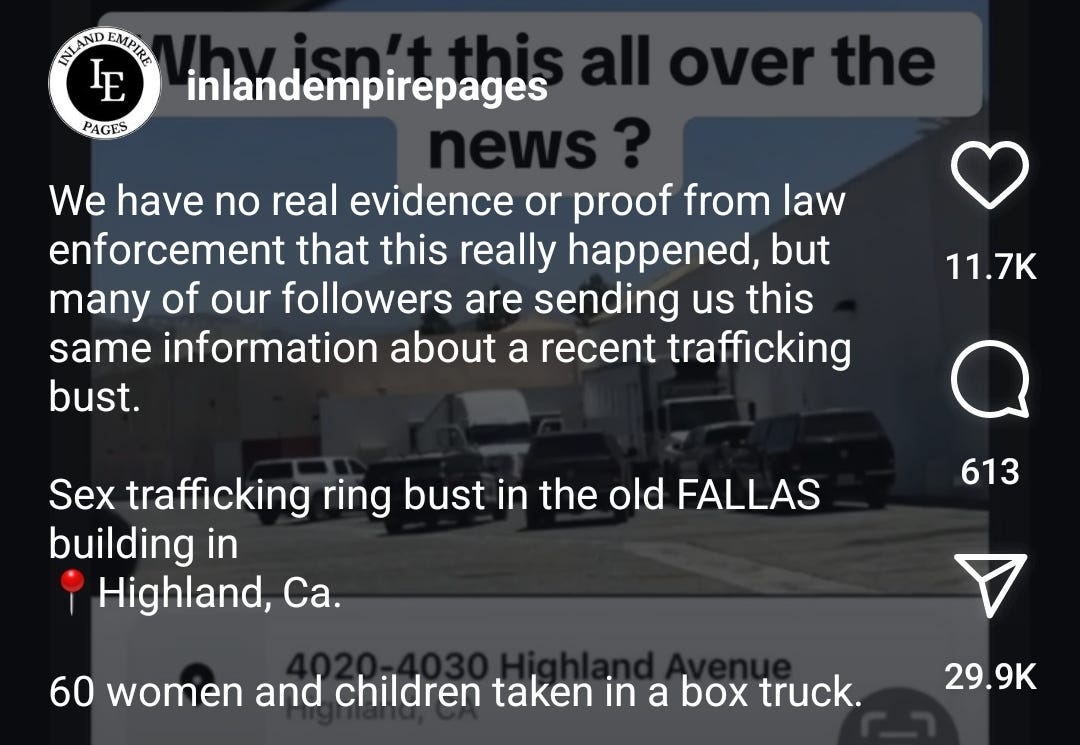 Screenshot of an Inland Empire Pages real that reads: "We have no real evidence or proof from law enforcement that this really happened, but many of our followers are sending us this same information about a recent trafficking bust."