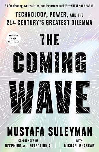 The Coming Wave: Technology, Power, and the Twenty-first Century&#39;s Greatest Dilemma