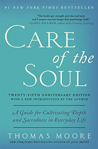 Care of the Soul Twenty-fifth Anniversary Edition: A Guide for Cultivating  Depth and Sacredness in Everyday Life eBook : Moore, Thomas: Amazon.ca:  Kindle Store